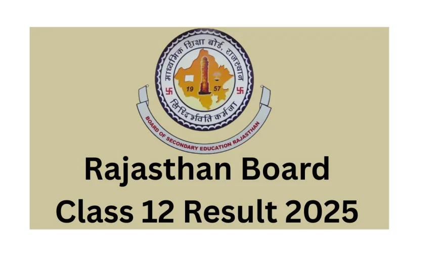 "RBSE 12वीं बोर्ड रिजल्ट 2025: साइंस में 98.43%, कॉमर्स में 99.07% और आर्ट्स में 97.78% स्टूडेंट्स ने मारी बाजी, राजस्थान बोर्ड ने रचा नया कीर्तिमान!"