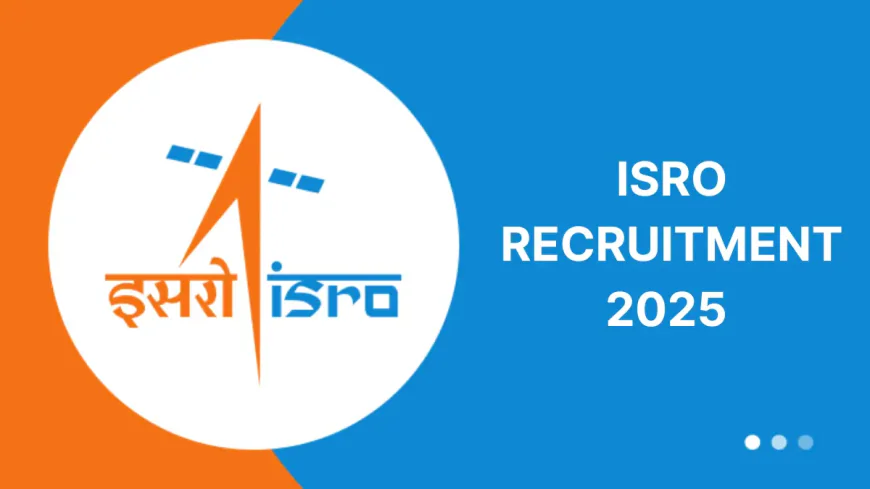 ISRO में साइंटिस्ट/इंजीनियर भर्ती: ₹56,100+ सैलरी, लिखित परीक्षा से चयन
